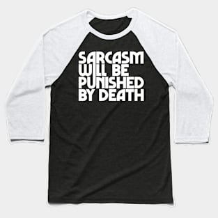 Sarcasm White Print Baseball T-Shirt